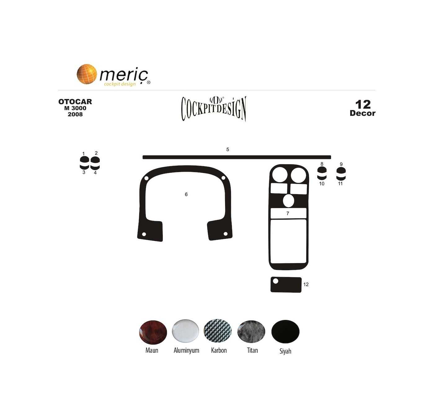 Meriç® Otokar M-3000 Ön Torpido Kaplama 12 Parça 2008-› (530158326)-Maun Piano Black